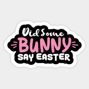 Did Some Bunny Say Easter Sticker